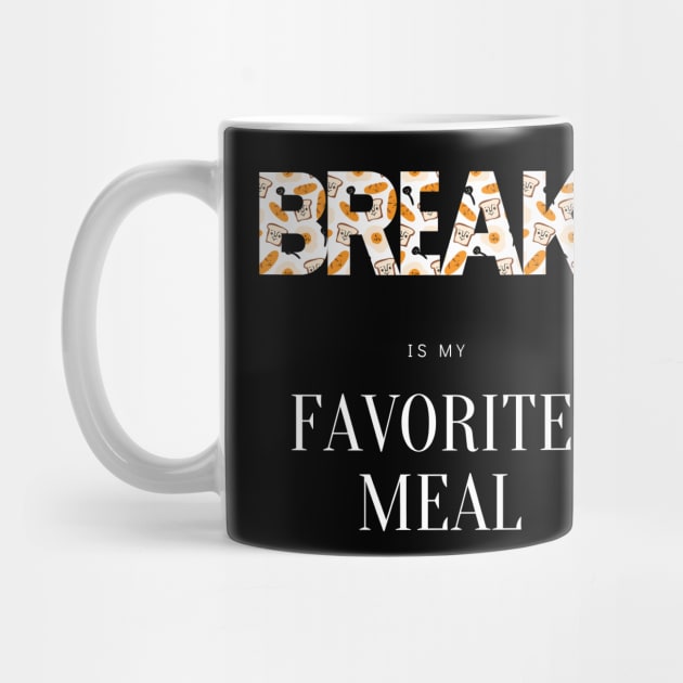 Breakfast is my favorite meal food by Stylza